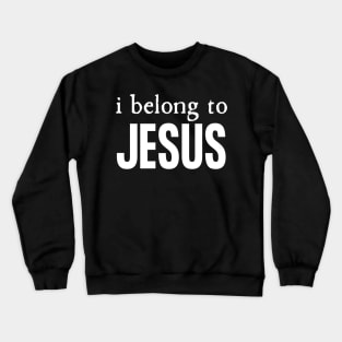 I Belong To Jesus Crewneck Sweatshirt